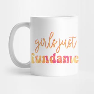 girls just wanna have fundamental rights Mug